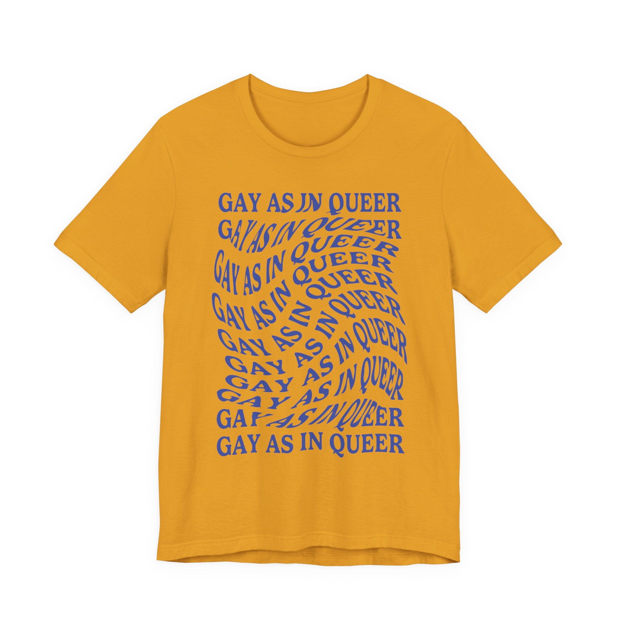 Gay As In Queer T-Shirt