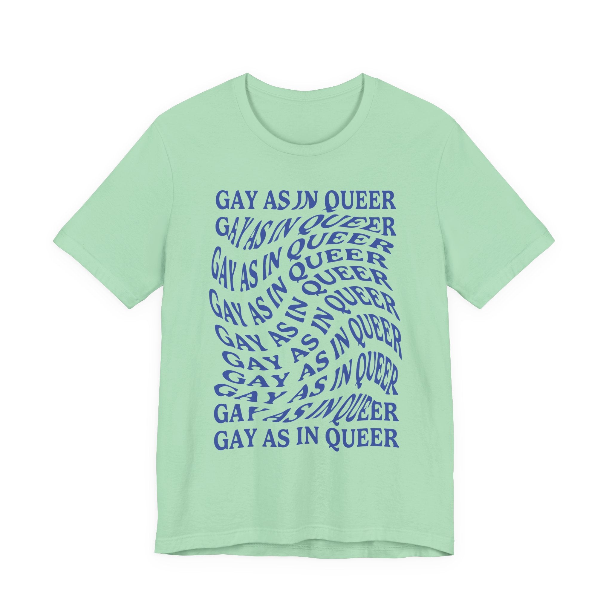Gay As In Queer T-Shirt