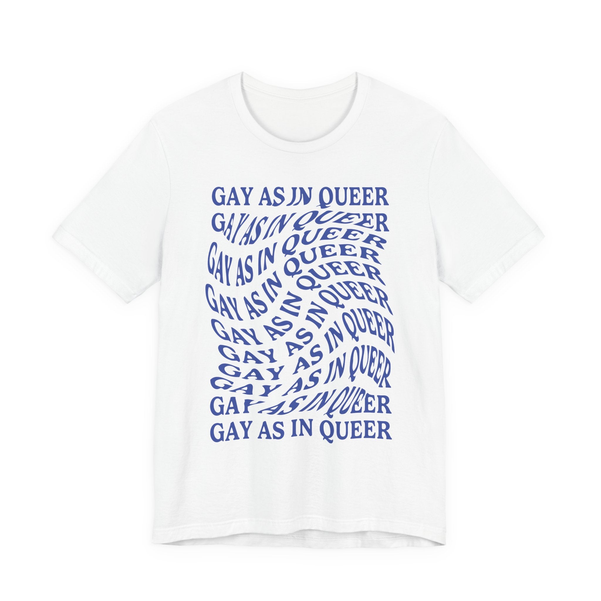 Gay As In Queer T-Shirt