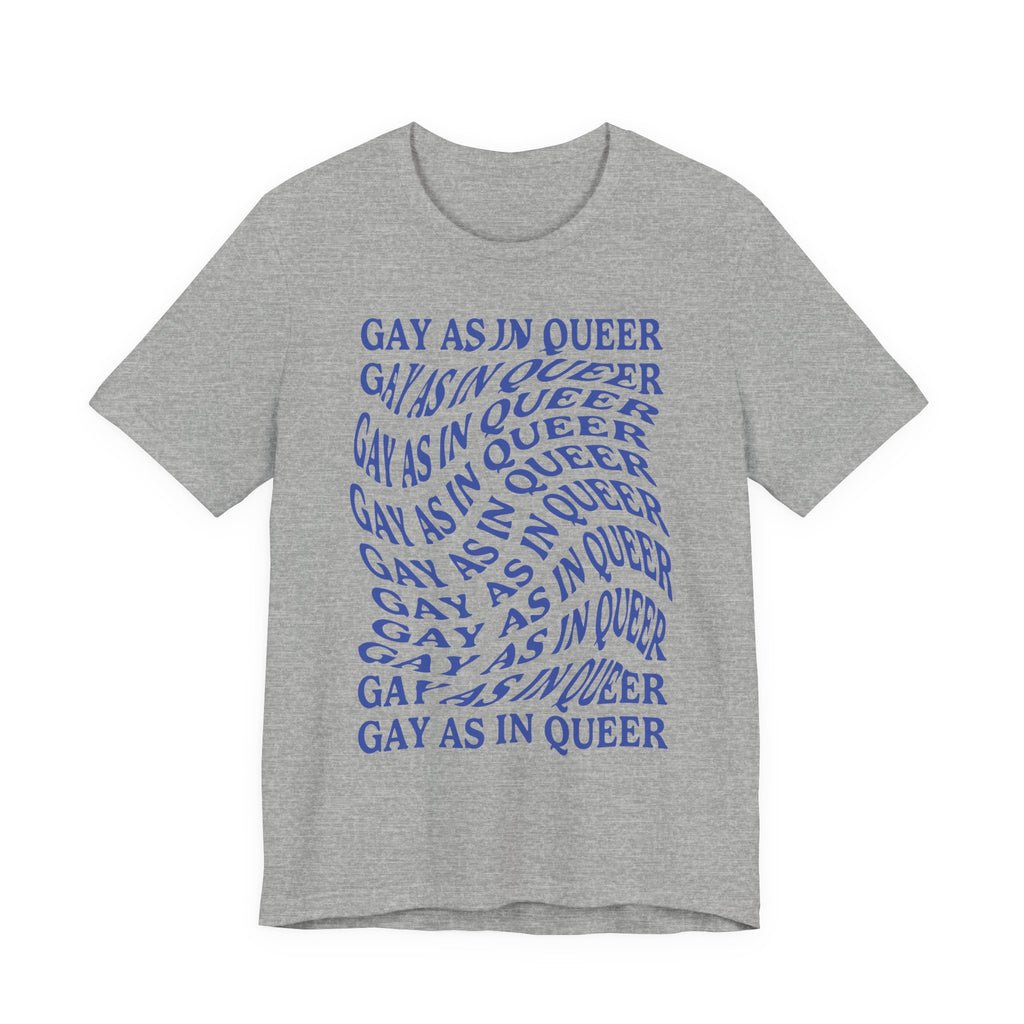 Gay As In Queer T-Shirt